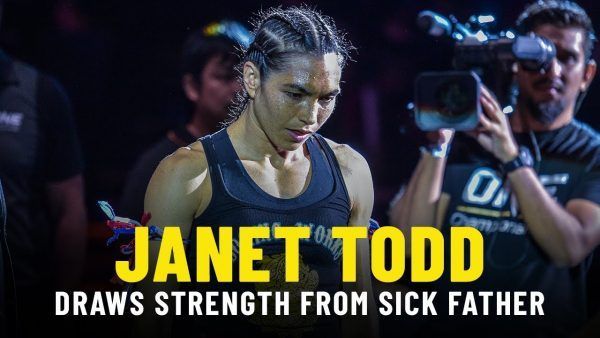 ONE Super Series contender Janet Todd shows her strength in and out of the ring as she draws inspiration from her father.
