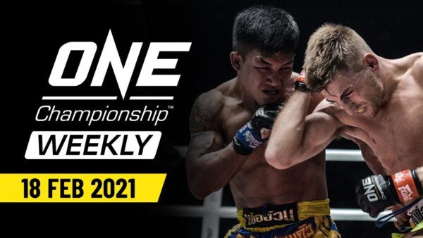 one championship weekly 18 february 2021 600x338