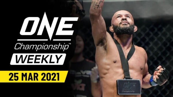 one championship weekly 25 march 2021 600x338