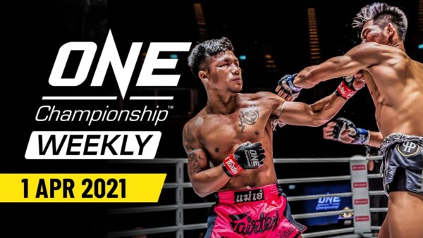 one championship weekly 1 april 2021 600x338