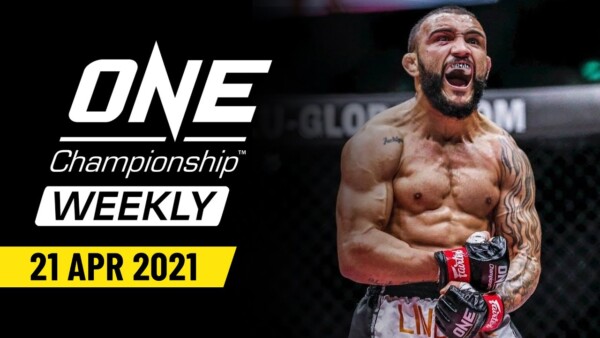 one championship weekly 21 april 2021 600x338
