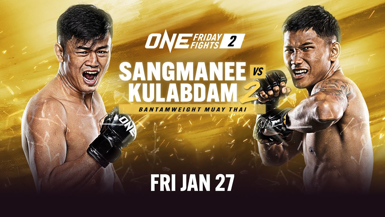 live in hd one friday fights 2 sangmanee vs kulabdam 2