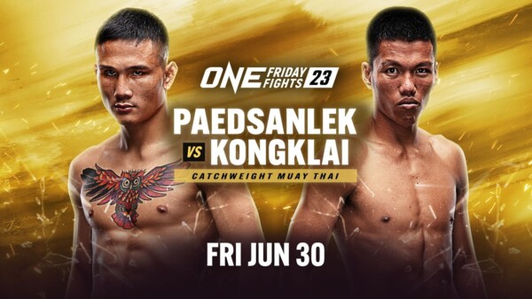 [Live In HD] ONE Friday Fights 23: Paedsanlek vs. Kongklai