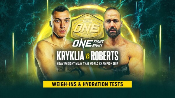 [Live In HD] ONE Fight Night 17: Kryklia vs. Roberts | Weigh Ins & Hydration Tests