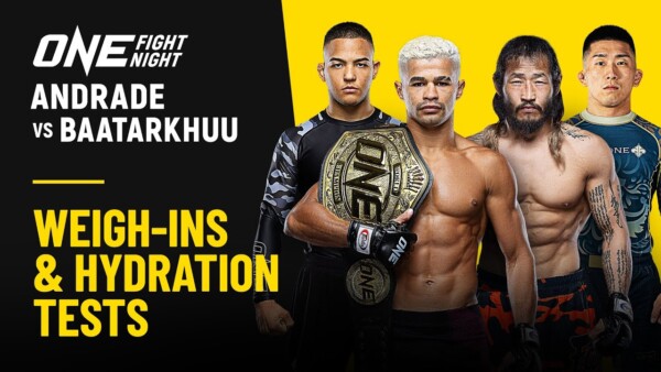 [Live in HD] ONE Fight Night 38: Andrade vs. Baatarkhuu | Weigh ins & Hydration Tests